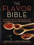 The Flavor Bible: The Essential Guide to Culinary Creativity, Based on the Wisdom of America'S Most Imaginative Chefs 