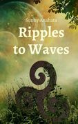 Ripples to Waves (en Inglés)