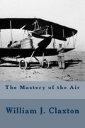 The Mastery of the Air (en Inglés)
