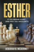 Esther: If You Remain Silent... (And Why You Shouldn't) (en Inglés)