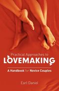 practical approaches to lovemaking - a handbook for novice couples (en Inglés)