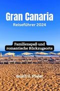 Gran Canaria Reiseführer 2024: Familienspaß und romantische Rückzugsorte (en Alemán)