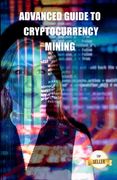 Advanced guide to cryptocurrency mining: Tips, Tricks and Tutorials for Mining Ethereum, Litecoin, Zcash, Dash, Ravencoin and other Cryptocurrencies (en Inglés)