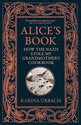 Alice's Book: How the Nazis Stole My Grandmother's Cookbook (en Inglés)