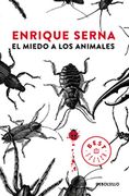 El Miedo a los Animales - Enrique Serna - Debolsillo