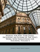 manual for 4th- year grade, including an outline of the year's work, with suggestions for teaching, volume 4 (en Inglés)