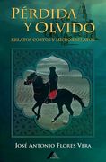 Pérdida y olvido: Relatos cortos y microrrelatos (in Spanish)