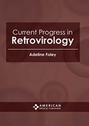 Current Progress in Retrovirology (en Inglés)
