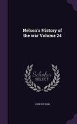 Nelson's History of the war Volume 24 (en Inglés)