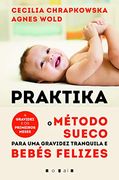 Praktika: O Método Sueco Para uma Gravidez Tranquila e Bebés Felizes (en Portugués)