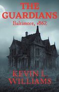 The Guardians: Baltimore, 1862 (en Inglés)