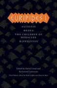 euripides i: alcestis, medea, the children of heracles, hippolytus