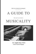 A Guide to Musicality: The Art and Science (en Inglés)