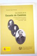 Una historia de la Escuela de Caminos: la Escuela de Caminos de Madrid a través de sus protagonistas: Primera parte (1802-1898)
