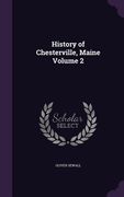 History of Chesterville, Maine Volume 2 (en Inglés)