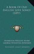 a book of old english love songs (1897) a book of old english love songs (1897)