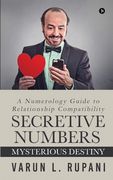 Secretive Numbers, Mysterious Destiny: A Numerology Guide to Relationship Compatibility (en Inglés)