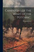 Campaigns of the Army of the Potomac; 2 (en Inglés)
