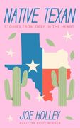 Native Texan: Stories from Deep in the Heart (en Inglés)