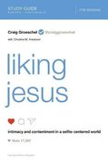 Liking Jesus Study Guide: Intimacy and Contentment in a Selfie-Centered World (en Inglés)