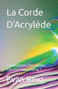 La Corde d'Acrylède: Confessions Des Saltes Tombes (in French)