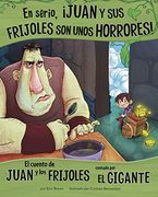 En Serio,¡ Juan y sus Frijoles son Unos Horrores!  El Cuento de Juan y los Frijoles Contado por el Gigante (Otro Lado del Cuento