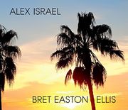 Alex Israel Bret Easton Ellis (en Inglés)