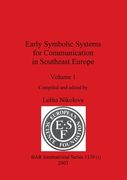 Early Symbolic Systems for Communication in Southeast Europe Vol 1 (en Inglés)