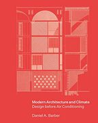 Modern Architecture and Climate: Design Before air Conditioning