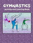 Gymnastics Activity and Coloring Book: Original Art Line Drawings for Coloring and Activity Pages for Girls (en Inglés)