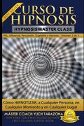 Curso de Hipnosis Práctica: Cómo HIPNOTIZAR, a Cualquier Persona, en Cualquier Momento y en Cualquier Lugar