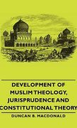 development of muslim theology, jurisprudence and constitutional theory (en Inglés)