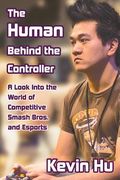The Human Behind the Controller: A Look Into the World of Competitive Smash Bros. and Esports (en Inglés)