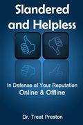 Slandered and Helpless: In Defense of Your Reputation Online & Offline