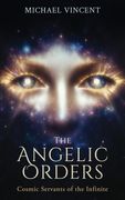 The Angelic Orders. Cosmic Servants of the Infinite (en Inglés)
