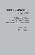 Keep A-Inchin' Along: Selected Writings of Carl van Vechten About Black art and Letters: Selected Writings About Black Arts and Letters (Contributions in Afro-American & African Studies) (en Inglés)