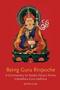Being Guru Rinpoche: Revealing the Great Completion (en Inglés)