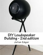 Diy Loudspeaker Building - 2nd Edition: Packed With Ideas on how to Build Your own Speakers for Home, Hi-Fi or Home Theatre use (en Inglés)