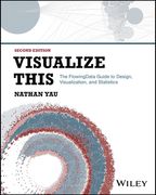 Visualize This: The Flowingdata Guide to Design, Visualization, and Statistics (en Inglés)
