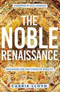 The Noble Renaissance: Reclaiming the Lost Virtue of Nobility (en Inglés)