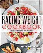 Racing Weight Cookbook: Lean, Light Recipes for Athletes (Racing Weight Series)