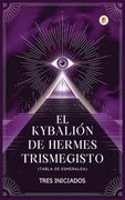 El Kybalión de Hermes Trismegisto