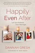 Happily Even After: Let god Redeem Your Marriage