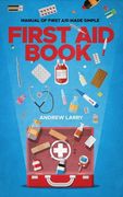 First aid book: Manual of first aid made simple (en Inglés)
