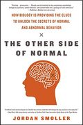 the other side of normal: how biology is providing the clues to unlock the secrets of normal and abnormal (en Inglés)
