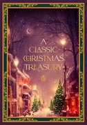 A Classic Christmas Treasury: Includes 'twas the Night Before Christmas, the Nutcracker and the Mouse King, and a Christmas Carol (Timeless Classics) (en Inglés)