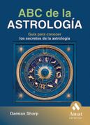 Abc de la Astrología: Guía Para Conocer los Secretos de la Astrología
