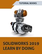 SOLIDWORKS 2019 Learn by doing: Sketching, Part Modeling, Assembly, Drawings, Sheet metal, Surface Design, Mold Tools, Weldments, MBD Dimensions, and (en Inglés)