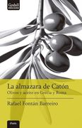 La Almazara de Catón: Olivos y Aceite en Grecia y Roma (in Spanish)