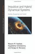 Impulsive and Hybrid Dynamical Systems: Stability, Dissipativity, and Control (Princeton Series in Applied Mathematics) (en Inglés)